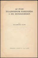 Kartsoke Alajos: Az Ipari Tulajdonjogok Elhelyezése A Jog Rendszerében. Klny. A Gazdasági Jog 1. évf. 2. Számából. Tűzöt - Unclassified