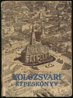 Biró József: Kolozsvári Képeskönyv. Bp., 1940, Officina. Kiadói Kartonált Kötés, Gerinc Sérült, Kopottas állapotban, Ajá - Non Classés