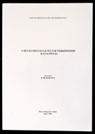 B. Huszár Éva: A Heves Megyei Levéltár Térképeinek Katalógusa. A Heves Megyei Levéltár Segédletei 7. Eger, 2001, Heves M - Sin Clasificación