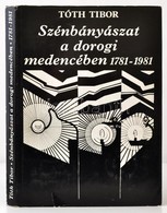 Tóth Tibor: Szénbányászat A Dorogi Medencében 1781-1981. Bp., 1981, Révai Nyomda. Kiadói Egészvászon-kötés, Kiadói Papír - Unclassified
