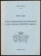 Répási Imre: Ipar és Kereskedelem Putnokon A XIX. Század Közepétől 1945-ig. Gömör Néprajza XXI. Debrecen, 1989, Kossuth  - Non Classés