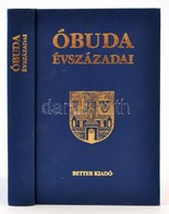 Óbuda évszázadai. Szerk.: Kiss Csongor. Bp.,2000, Better. Második, Javított és Bővített Kiadás. Fekete-fehér Fotókkal Il - Non Classés