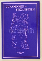 Barth János (szerk.): Dunáninnen-Tiszáninnen
Kecskemét, 1995 - Non Classés