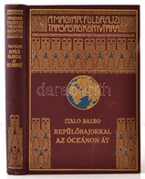 Italo Balbo: Repülőrajokkal Az óceánon át. Fordította Révay József. Magyar Földrajzi Társaság Könyvtára. Bp.,é.n,Lampel  - Unclassified