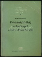 Heckenast Gusztáv: Fejedelmi (királyi) Szolgálónépek A Korai Árpád-korban. Értekezések A Történeti Tudományok Köréből. B - Sin Clasificación