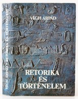 Vígh Árpád: Retorika és Történelem. Bp.,1981, Gondolat. Kiadói Egészvászon-kötés, Kiadói Papír Védőborítóban, Jó állapot - Non Classés