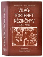 Cook - Stevenson: Világtörténeti Kézikönyv 1914-1993. Bp., 1995, Akadémiai Kiadó. Kiadói Kartonált Kötés, Jó állapotban. - Unclassified