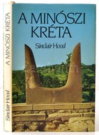 Sinclair Hood: A Minószi Kréta. Bp., 1983, Gondolat. Fekete-fehér Képanyaggal Illusztrált. Kiadói Egészvászon-kötés, Kia - Non Classés