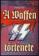 Földi Pál: A Waffen SS Története. Bp.,1999, Anno Kiadó. Kiadói Papírkötés. - Non Classés