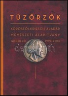 Tűzörzők. Körösfői-Kriesch Aladár Művészeti Alapítvány. Gödöllő. 1997-2013. Szerk.: Kecskés József. Gödöllő, 2013, Körös - Zonder Classificatie