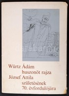 Würtz Ádám Huszonöt Rajza József Attila Születésének 70. évfordulójára. Bp., [1975], Magvető. Kiadói Papír-mappában, A M - Non Classés