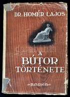 Dr. Homér Lajos: A Bútor Története. Egyiptomtól Napjainkig. Bp.,(1947), 'Barka',(Reiner Ödön-ny.), 313+2 P.+1 Lev. Hibaj - Ohne Zuordnung