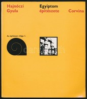 Hajnóczi Gyula: Egyiptom építészete. Az építészet Világa 1. Bp.,1969, Corvina. Kiadói Papírkötés, Jó állapotban. - Non Classés