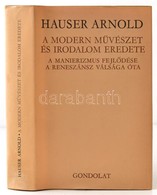 Hauser Arnold: A Modern Művészet és Irodalom Eredete. A Manierizmus Fejlődése A Reneszánsz Válsága óta. Bp., 1980, Gondo - Ohne Zuordnung