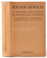Hauser Arnold: A Modern Művészet és Irodalom Eredete. A Manierizmus Fejlődése A Reneszánsz Válsága óta. Bp., 1980, Gondo - Non Classés