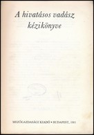 A Hivatásos Vadász Kézikönyve. Szerk.: Dr. Borzsák Benő. Bp.,1981, Mezőgazdasági Kiadó. Kiadói Egészvászon-kötés, Volt K - Non Classés