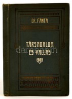 Dr. Fanta Róbert Adolf: Társadalom és Vallás. Nagyvárad, é.n.(1912),Neumann Vilmos Könyvnyomdája, Szerzői Kiadás, 152+IV - Sin Clasificación