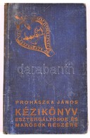 Prohászka János: Kézikönyv Esztergályosok és Marósok Részére. Bp., 1937. Magyarországi Vas és Fémmunkások Központi Szöve - Ohne Zuordnung