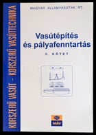 Vasútépítés és Pályafenntartás II. Kötet. Szerk.: Id. Dr. Horváth Ferenc. Korszerű Vasút - Korszerű Vasúttechnika. Bp.,1 - Ohne Zuordnung