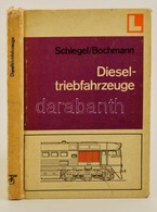 Günther Schlegel-Wilfried Bochmann: Dieseltriebfahrzeuge. Berlin,1978,VEB Verlag Für Verkehrswesen. Német Nyelven. Kiadó - Sin Clasificación