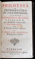 S. Francisco De Sales [Szalézi Szent Ferenc (1567-1622)]: Philothea Seu Introductio Ad Vitam Spiritualem, ...[Filótea Va - Unclassified