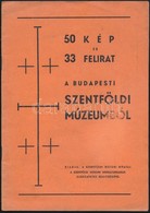 50 Kép és 33 Felirat A Budapesti Szentföldi Múzeumból. Kiadja: A Szentföldi Biztosi Hivatal. Bp., é.n., Kerbolt Béla-ny. - Ohne Zuordnung