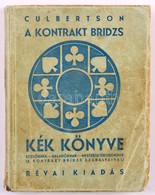 Culbertson, Ely: A Kontrakt Bridzs Kék Könyve. Bp., 1930, Révai. Kiadói Papírkötés, Kopottas állapotban. - Ohne Zuordnung