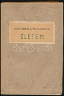 Konstantin Sztaniszlavszki: Életem. Fordította: Staud Géza. Madách Könyvtár 2. Bp.,1941, Madách Színház-Új Színház Kft., - Unclassified