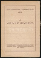 A Mai Olasz Műveltség. Budapesti Olasz Könyvkiállítás 1939. Bp.,1939, Kir. M. Egyetemi Nyomda. Kiadói Kissé Foltos Papír - Non Classés