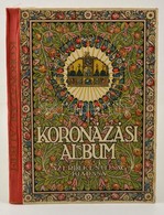 Koronázási Album. 
Ábrányi Emil, Ambrus Zoltán, Gróf Andrássy Gyula, Gróf Apponyi Albert, Beöthy Zsolt, Berzeviczy Alber - Non Classés