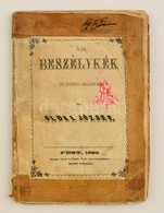 Oldal József: Beszélykék Az Ifjuság Számára.
Pest, 1862. Szerző Tulajdona - Gyurián József és Noséda Gyula Könyvnyomdája - Non Classés