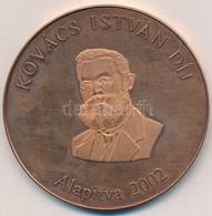 2002- . 'Kovács István Díj' Cu Emlékérem (60mm) T:1 (eredetileg PP) - Ohne Zuordnung