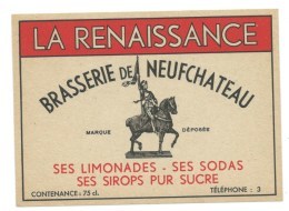 étiquette Ancienne  Brasserie De Neufchateau  "La Renaissance" Ses Limonades Ses Sodas Ses Sirops Pur Sucre - Limonades & Sodas