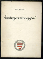 ESZTERGOM / Bél Mátyás Esztergom Vármegyéről. Tatabánya 1957. 80l + Képek - Ohne Zuordnung