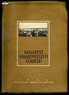 Budapest Városépítészeti Kérdései. Az 1953 November Hó 20-21. én Tartott Ankét Anyaga. - Non Classificati