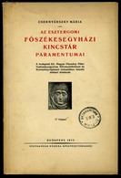 ESZTERGOM / Csernyánszky Mária: Az Esztergomi Főszékesegyházi Kincstár Paramentumai. 17 Képpel. 1933. - Non Classificati