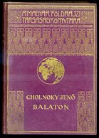 CHOLNOKY JENŐ Balaton. 120 Képpel. 1937. Franklin. 191 P. + 24 T. A Magyar Földrajzi Társaság Könyvt. Szöveg Közti ábrák - Unclassified