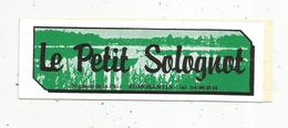 Autocollant , Grand Modéle,155 X 50 Mm, LE PETIT SOLOGNOT , ROMORANTIN ,frais Fr 2.00 E - Pegatinas