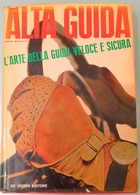 1964 Matteucci Marco - Alta Guida L'arte Della Guida Veloce E Sicura - De Vecchi Editore - Motori
