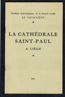 LIEGE - LA CATHEDRALE SAINT-PAUL - Edition : 1956 - Feuillets Archéologiques De La Société Royale "LE VIEUX-LIEGE". - Belgium