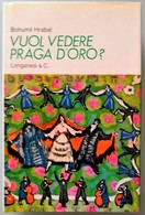 1973 Bohumil Hrabal - Vuol Vedere Praga D'oro? - Longanesi & C. - Novelle, Racconti