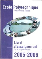 Ecole Polytechnique X - Livret D'enseignement 2005-2006 - 250 Pages - 17,5 Cm X 24 Cm - - 18 Ans Et Plus