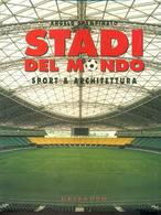 2004 - Angelo Spampinato - Stadi Del Mondo Sport & Architettura - Gribaudo - Sports