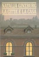 1985 - Natalia Ginzburg - La Città E La Casa - CDE - Novelle, Racconti