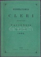 1869 Schematismus Cleri Diocesis Vaciensis Pro Anno Domini 1869, 180p - Ohne Zuordnung
