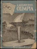 1956 A Melbournei Olimpia. Szerk.: Pásztor Lajos, Szebenyi Sándor, Szepes Béla. Bp., Sport, 62 P. Sok Fotóval Illusztrál - Non Classés