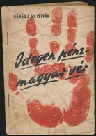 Révész Gy. István: Idegen Pénz - Magyar Vér. Bp. 1957. Kossuth. 47 L. A Borító Földiák György Munkája. Fűzve, Illusztrál - Sin Clasificación