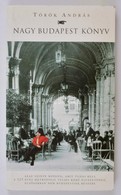 Török András: Nagy Budapest Könyv. Bp.,2000,Corvina. Kiadói Papírkötés, Jó állapotban. A Szerző, Török András (1954-) Mű - Sin Clasificación