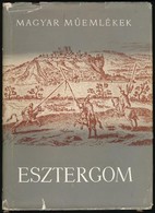 Dercsényi Dezső-Zolnay László: Esztergom. Magyar Műemlékek. Bp., 1956, Képzőművészeti Alap Kiadóvállalata. Fekete-fehér  - Non Classificati