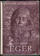 Gerő László: Eger. Magyar Műemlékek. Magyar Műemlékek. Bp., 1957, Képzőművészeti Alap Kiadóvállalata. Fekete-fehér Fotók - Sin Clasificación